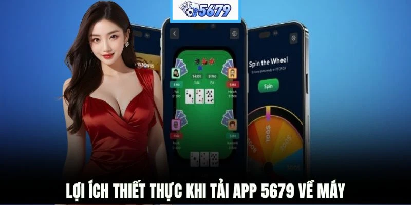 Lợi ích thiết thực khi tải app 5679 về máy